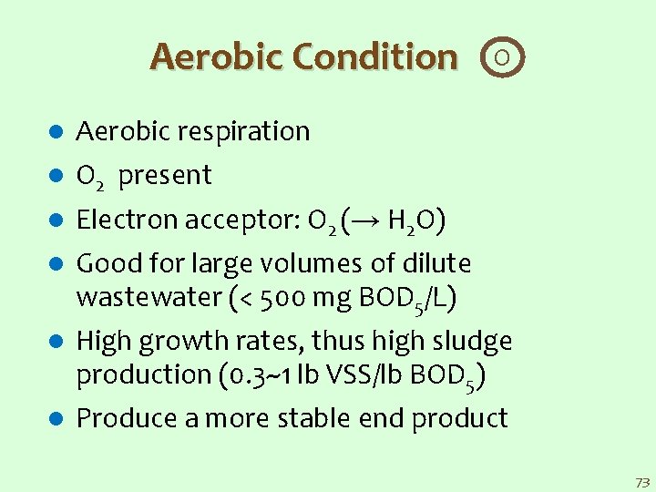 Aerobic Condition O l Aerobic respiration l O 2 present l Electron acceptor: O