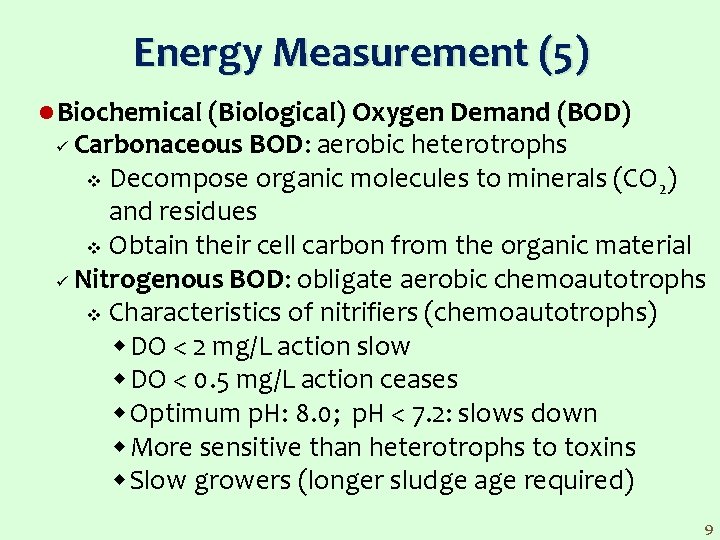 Energy Measurement (5) l Biochemical (Biological) Oxygen Demand (BOD) Carbonaceous BOD: aerobic heterotrophs v