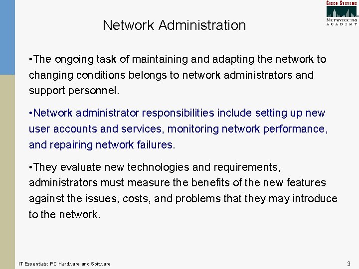 Network Administration • The ongoing task of maintaining and adapting the network to changing