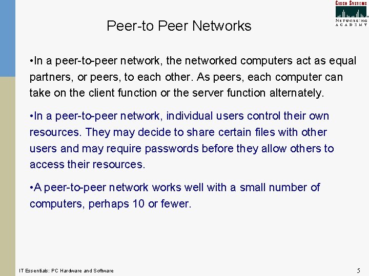 Peer-to Peer Networks • In a peer-to-peer network, the networked computers act as equal