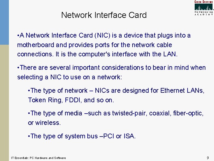 Network Interface Card • A Network Interface Card (NIC) is a device that plugs