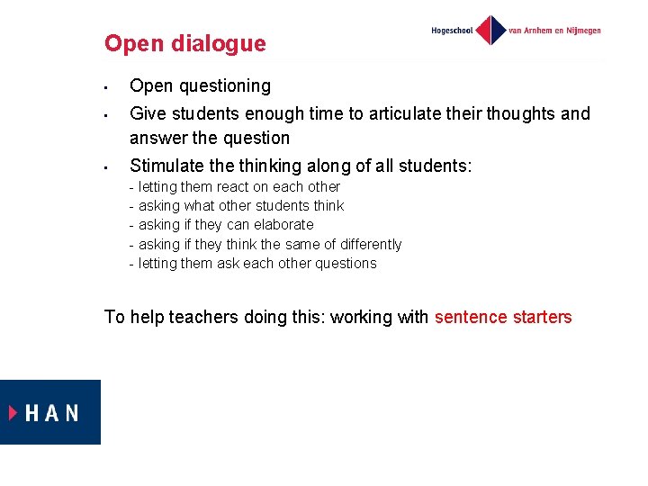 Open dialogue • • • Open questioning Give students enough time to articulate their