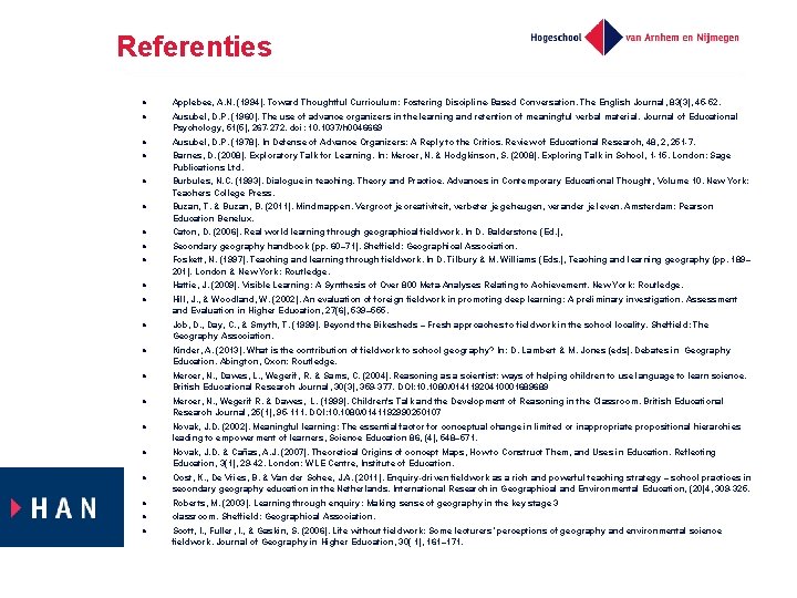 Referenties l Applebee, A. N. (1994). Toward Thoughtful Curriculum: Fostering Discipline-Based Conversation. The English