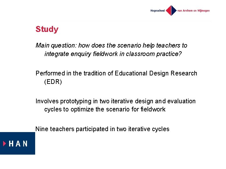 Study Main question: how does the scenario help teachers to integrate enquiry fieldwork in