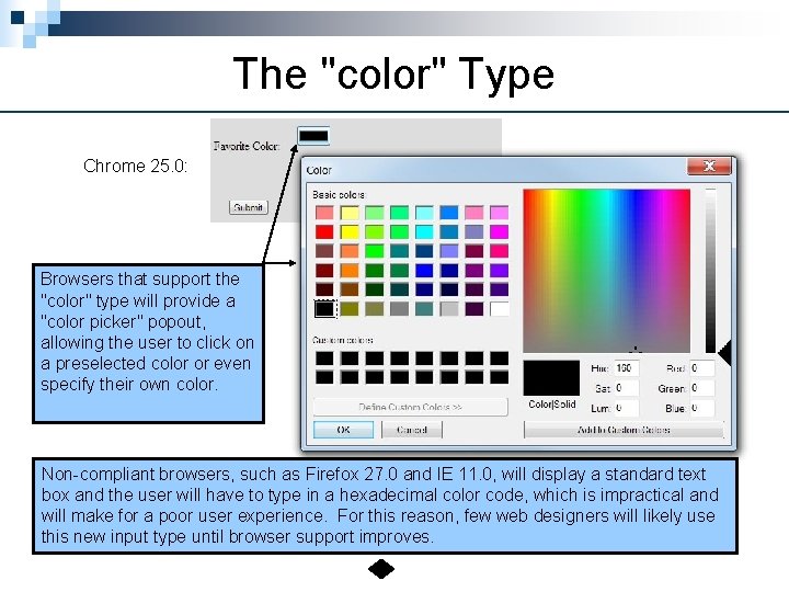 The "color" Type Chrome 25. 0: Browsers that support the "color" type will provide