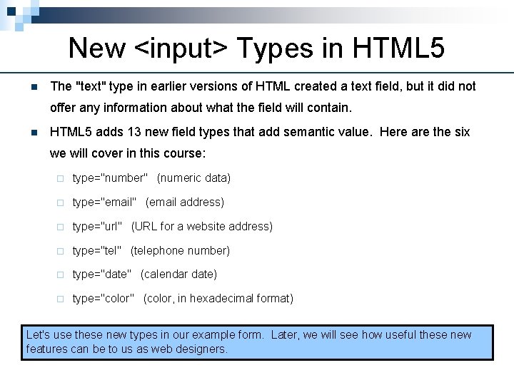 New <input> Types in HTML 5 n The "text" type in earlier versions of