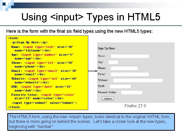 Using <input> Types in HTML 5 Here is the form with the final six