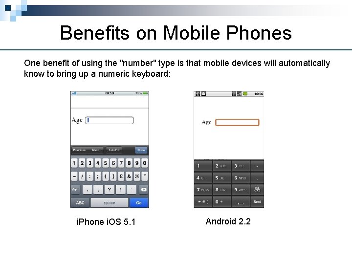 Benefits on Mobile Phones One benefit of using the "number" type is that mobile