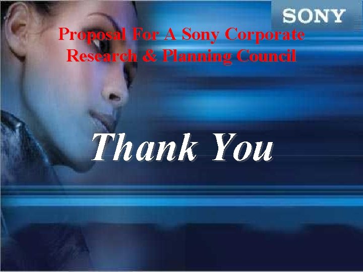 Proposal For A Sony Corporate Research & Planning Council Thank You 