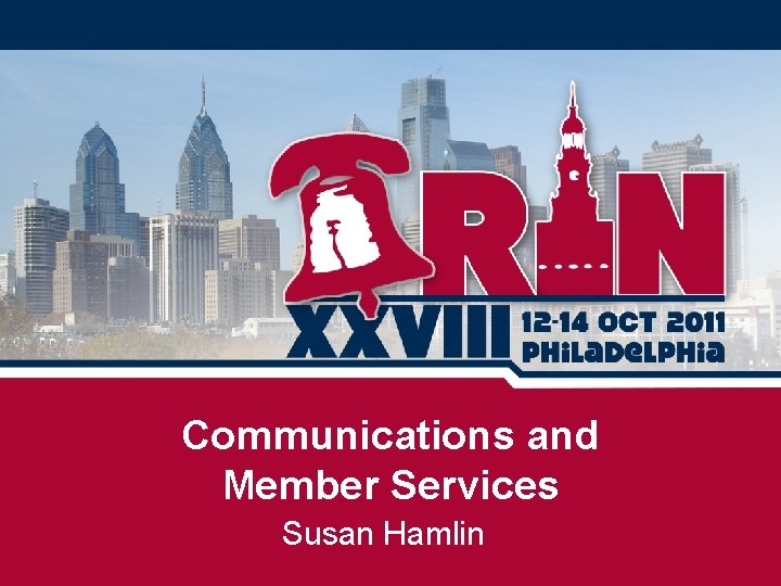 Communications and Member Services Susan Hamlin 