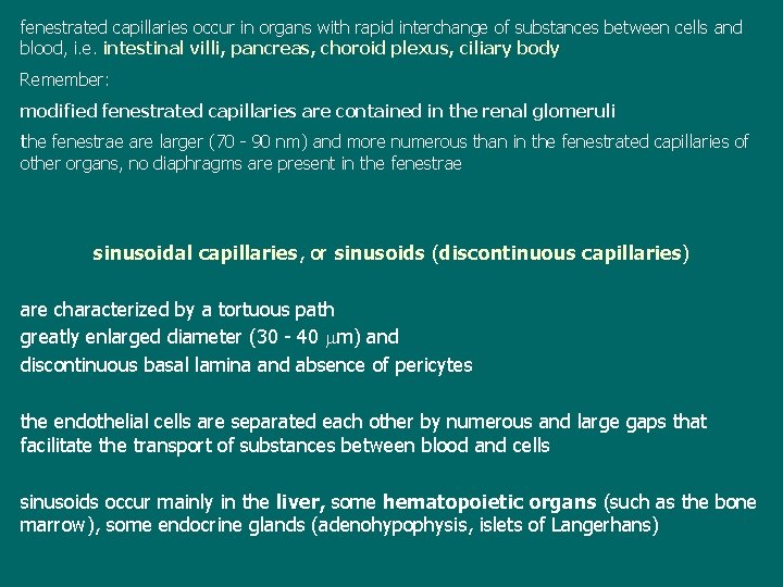 fenestrated capillaries occur in organs with rapid interchange of substances between cells and blood,