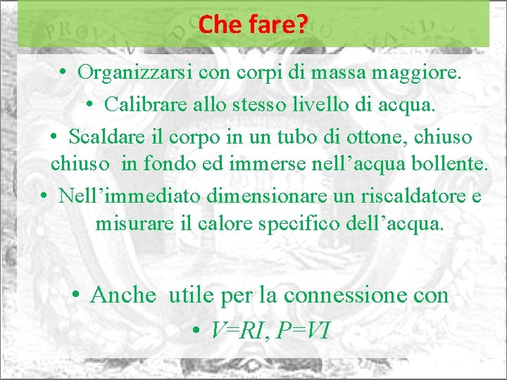 Che fare? • Organizzarsi con corpi di massa maggiore. • Calibrare allo stesso livello