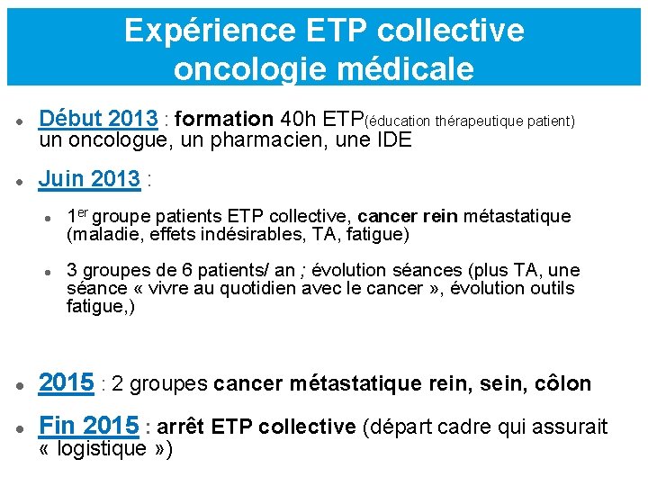 Expérience ETP collective oncologie médicale Début 2013 : formation 40 h ETP(éducation thérapeutique patient)