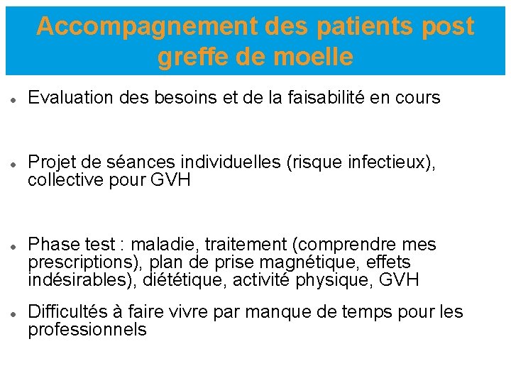 Accompagnement des patients post greffe de moelle Evaluation des besoins et de la faisabilité