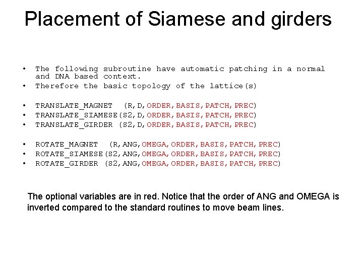Placement of Siamese and girders • • The following subroutine have automatic patching in