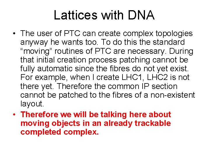 Lattices with DNA • The user of PTC can create complex topologies anyway he