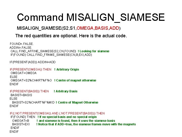 Command MISALIGN_SIAMESE(S 2, S 1, OMEGA, BASIS, ADD) The red quantities are optional. Here