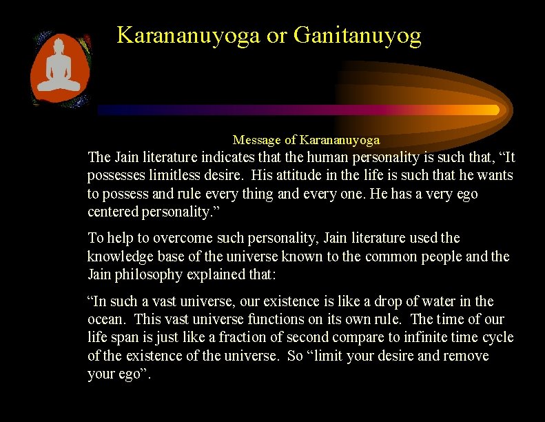 Karananuyoga or Ganitanuyog Message of Karananuyoga The Jain literature indicates that the human personality Karananuyoga or Ganitanuyog Message of Karananuyoga The Jain literature indicates that the human personality