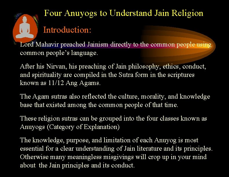 Four Anuyogs to Understand Jain Religion Introduction: Lord Mahavir preached Jainism directly to the Four Anuyogs to Understand Jain Religion Introduction: Lord Mahavir preached Jainism directly to the