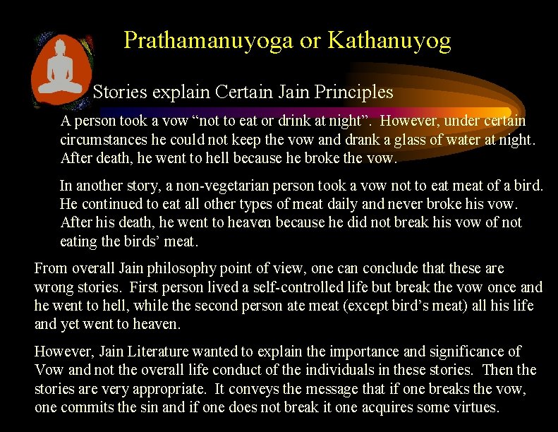 Prathamanuyoga or Kathanuyog Stories explain Certain Jain Principles A person took a vow “not Prathamanuyoga or Kathanuyog Stories explain Certain Jain Principles A person took a vow “not