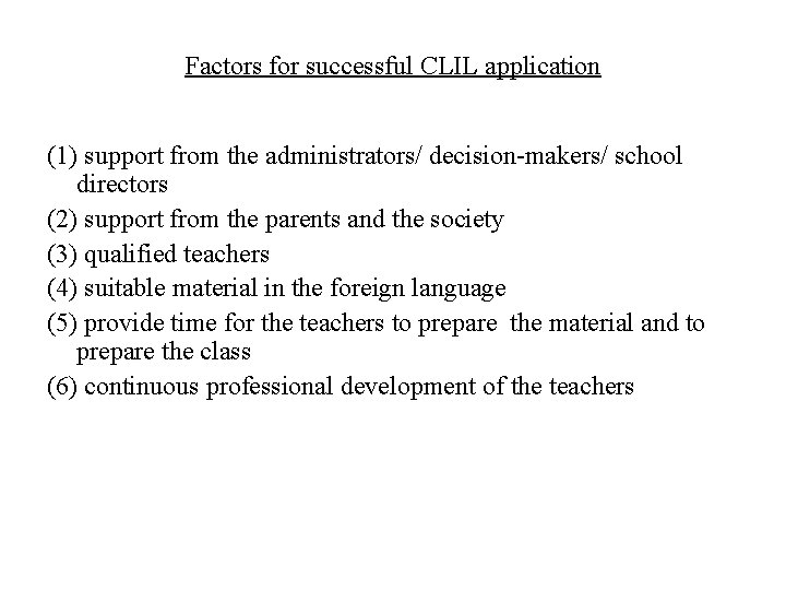 Factors for successful CLIL application (1) support from the administrators/ decision-makers/ school directors (2)