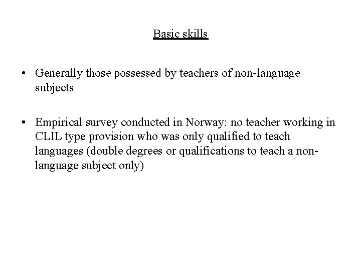 Basic skills • Generally those possessed by teachers of non-language subjects • Empirical survey