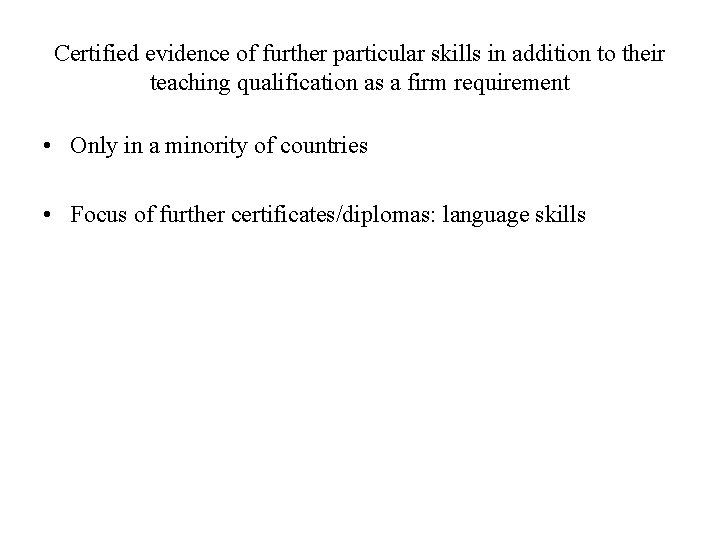 Certified evidence of further particular skills in addition to their teaching qualification as a