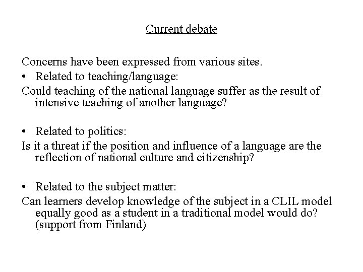 Current debate Concerns have been expressed from various sites. • Related to teaching/language: Could