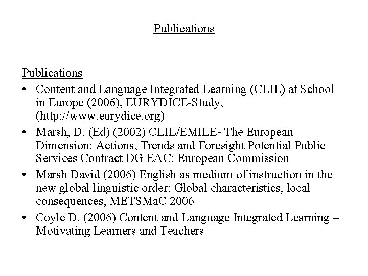 Publications • Content and Language Integrated Learning (CLIL) at School in Europe (2006), EURYDICE-Study,