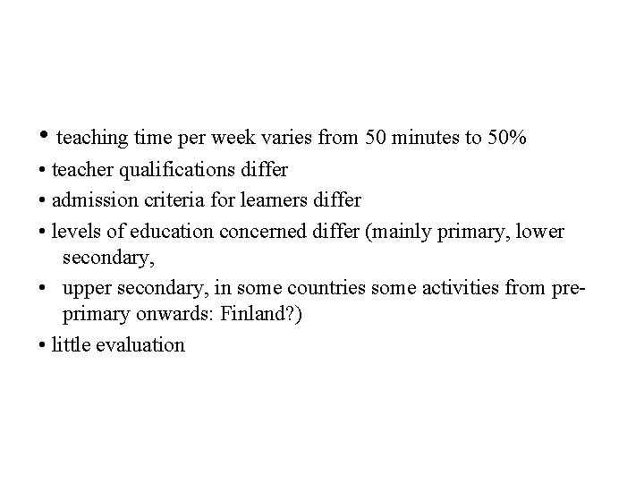  • teaching time per week varies from 50 minutes to 50% • teacher