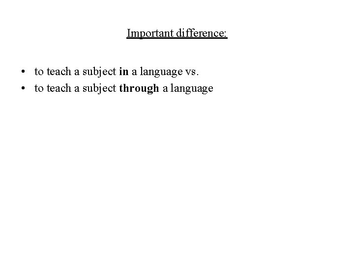 Important difference: • to teach a subject in a language vs. • to teach