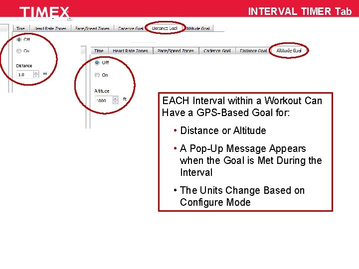 INTERVAL TIMER Tab EACH Interval within a Workout Can Have a GPS-Based Goal for: