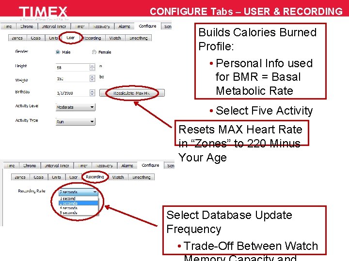 CONFIGURE Tabs – USER & RECORDING Builds Calories Burned Profile: • Personal Info used