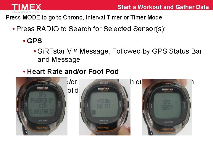 Start a Workout and Gather Data Press MODE to go to Chrono, Interval Timer