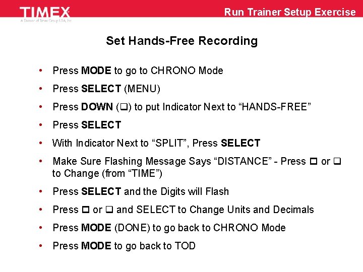 Run Trainer Setup Exercise Set Hands-Free Recording • Press MODE to go to CHRONO