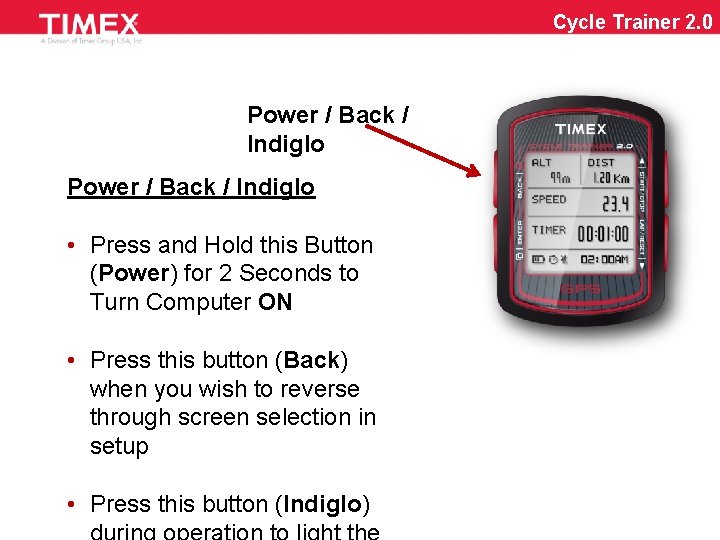 Cycle Trainer 2. 0 Power / Back / Indiglo • Press and Hold this