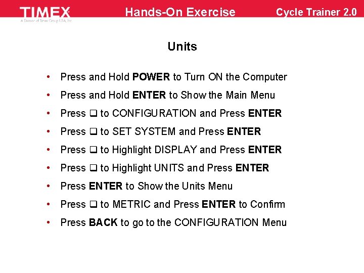 Hands-On Exercise Cycle Trainer 2. 0 Units • Press and Hold POWER to Turn