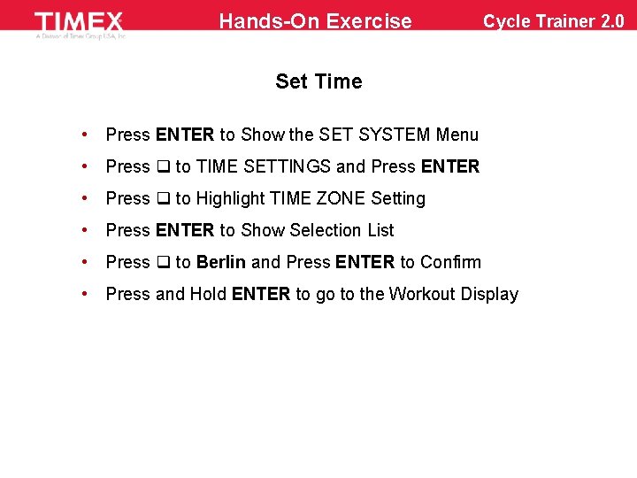 Hands-On Exercise Cycle Trainer 2. 0 Set Time • Press ENTER to Show the