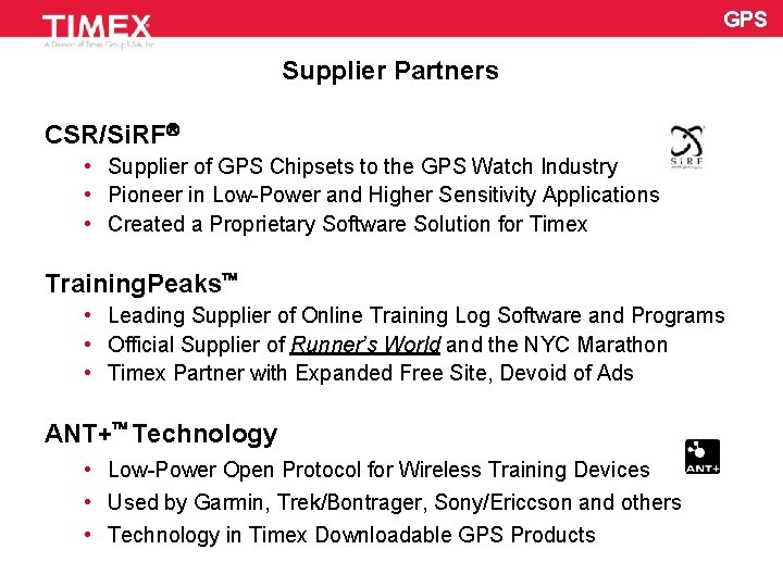 GPS Supplier Partners CSR/Si. RF • Supplier of GPS Chipsets to the GPS Watch