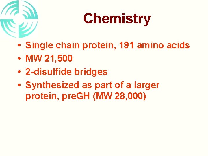 Chemistry • • Single chain protein, 191 amino acids MW 21, 500 2 -disulfide