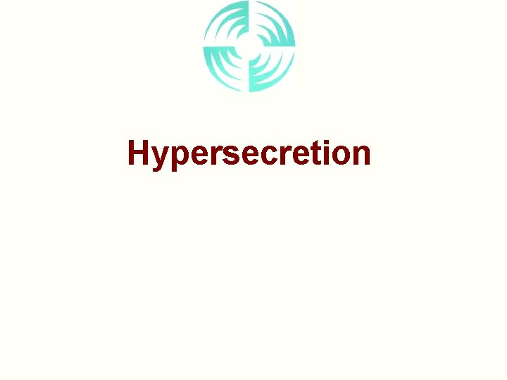 Hypersecretion 