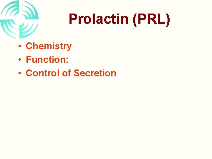 Prolactin (PRL) • Chemistry • Function: • Control of Secretion 