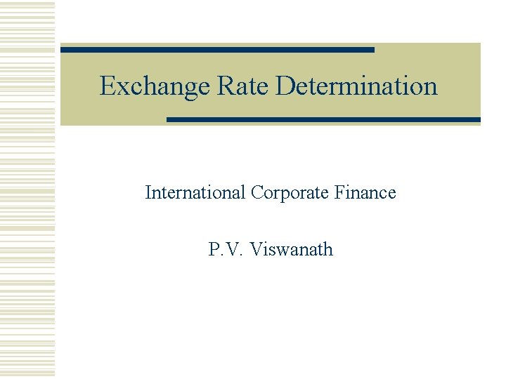 Exchange Rate Determination International Corporate Finance P. V. Viswanath 