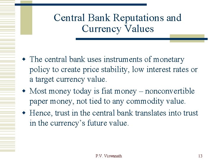 Central Bank Reputations and Currency Values w The central bank uses instruments of monetary