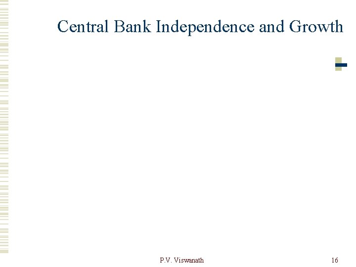 Central Bank Independence and Growth P. V. Viswanath 16 