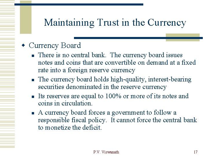Maintaining Trust in the Currency w Currency Board n n There is no central