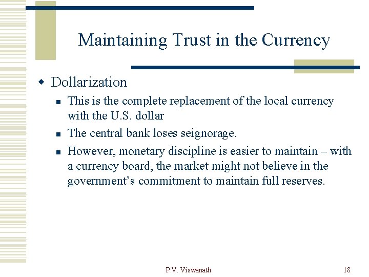 Maintaining Trust in the Currency w Dollarization n This is the complete replacement of