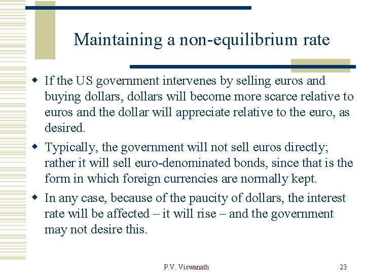 Maintaining a non-equilibrium rate w If the US government intervenes by selling euros and