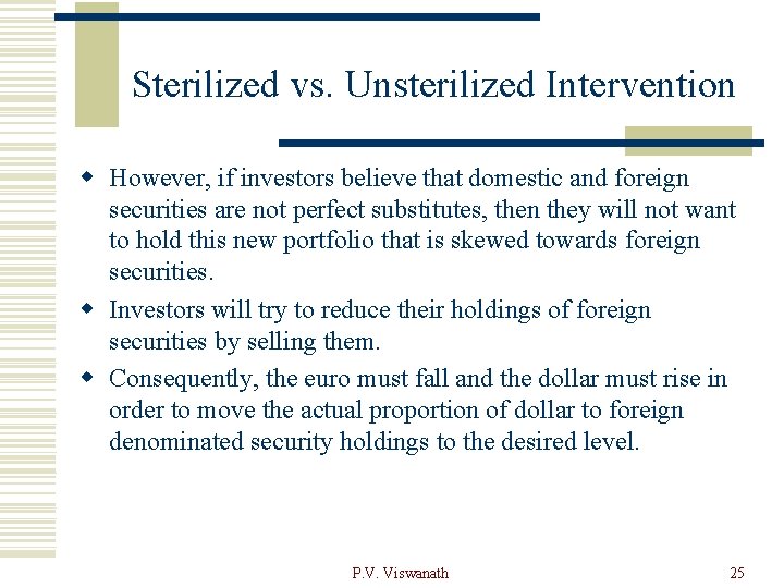 Sterilized vs. Unsterilized Intervention w However, if investors believe that domestic and foreign securities