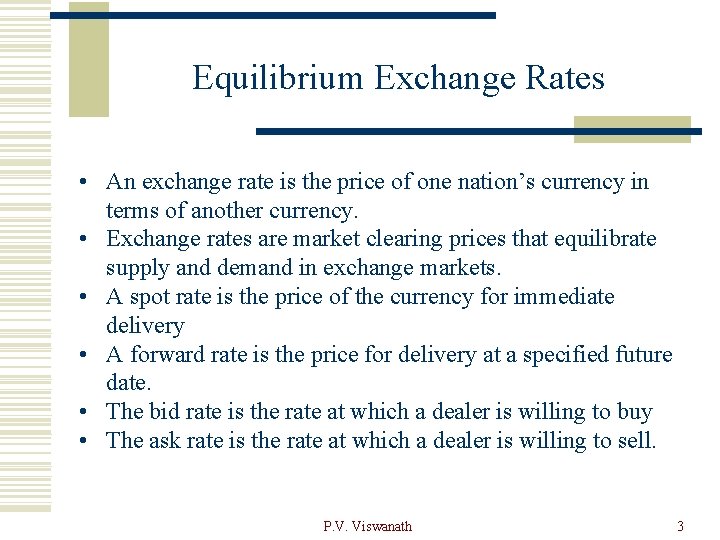 Equilibrium Exchange Rates • An exchange rate is the price of one nation’s currency